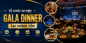 Tổ chức sự kiện gala dinner tại Hưng Yên